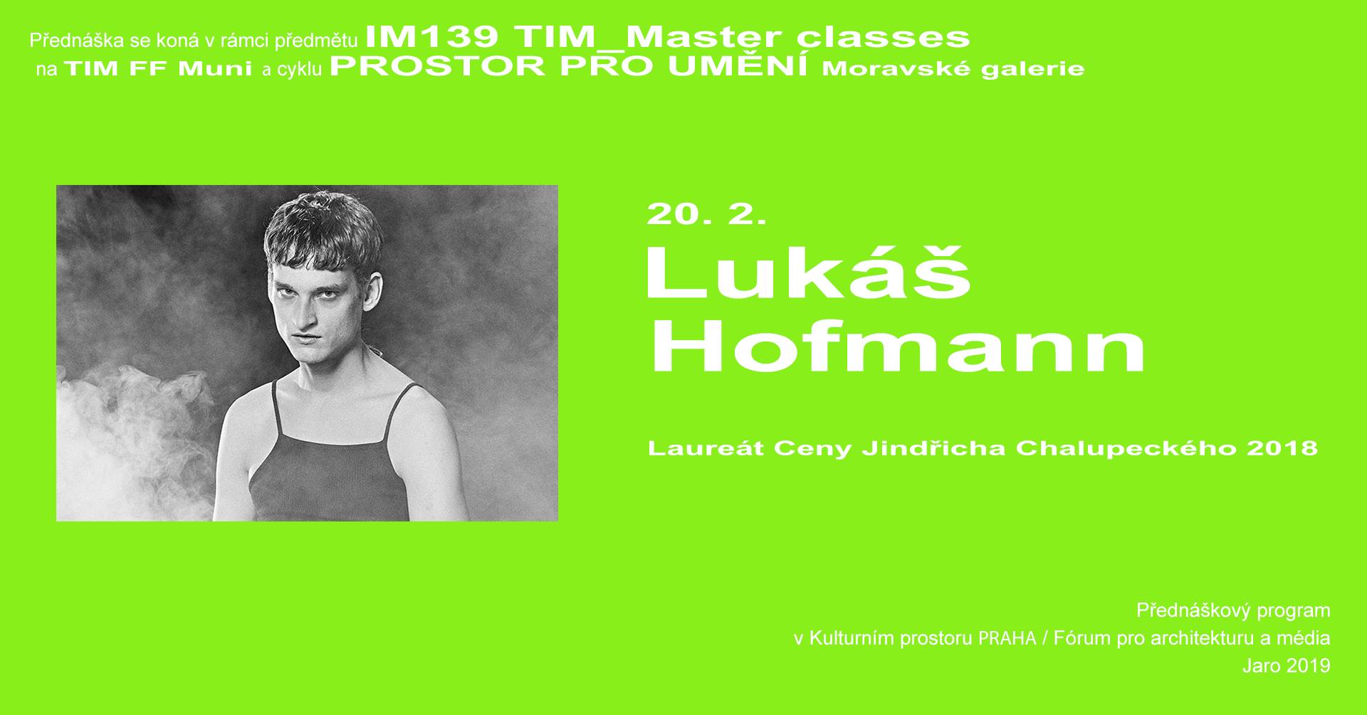ST / 20.2. / 19.00 / PROSTOR PRO UMĚNÍ / TIM Master class: Lukáš Hofmann / diskusní setkání