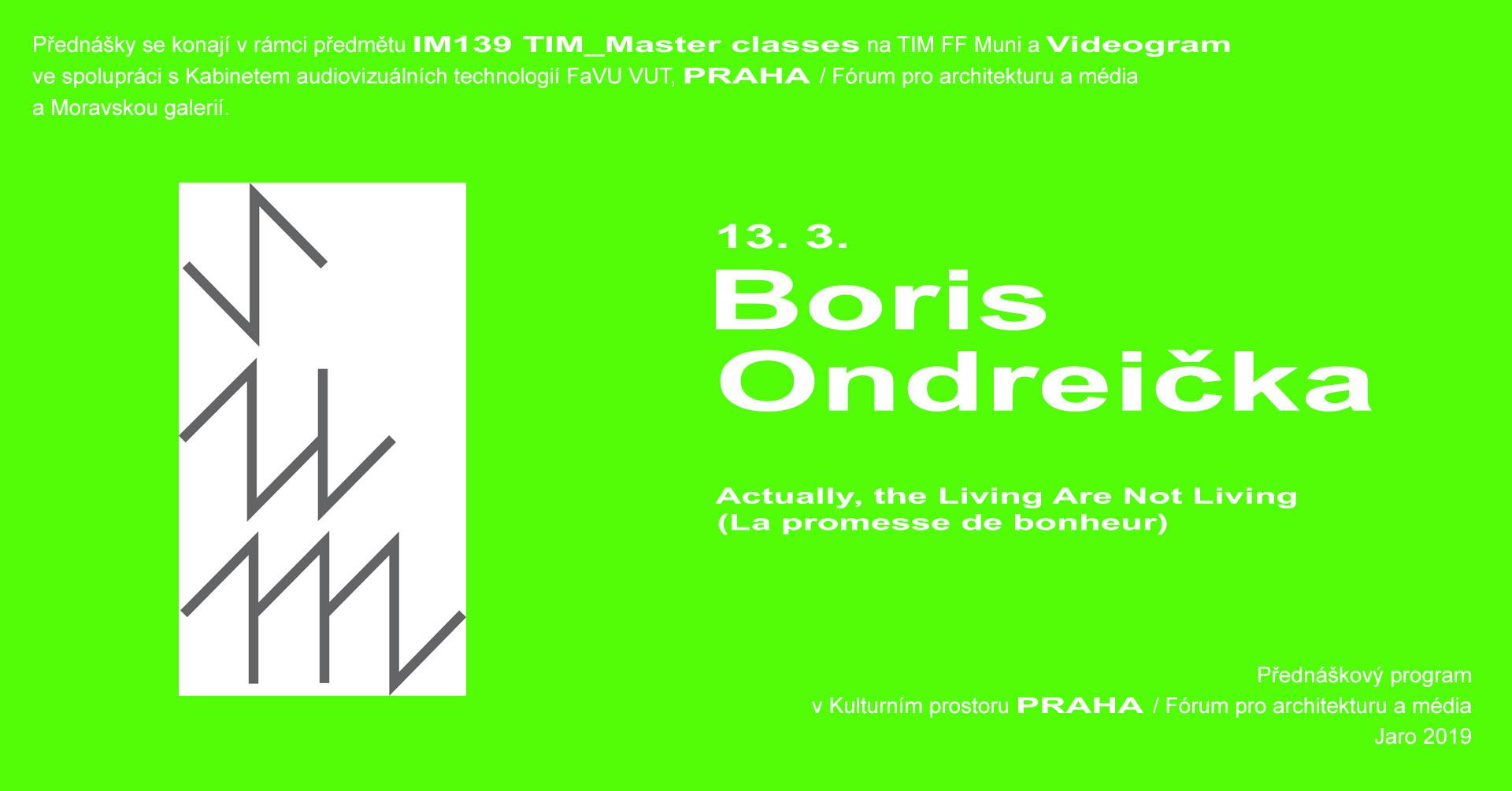 ST / 13.3. / 19.00 / Videogram 85 / TIM Master class: Boris Ondreička- Actually, the Living Are Not Living (La promesse de bonheur) / přednáška, projekce