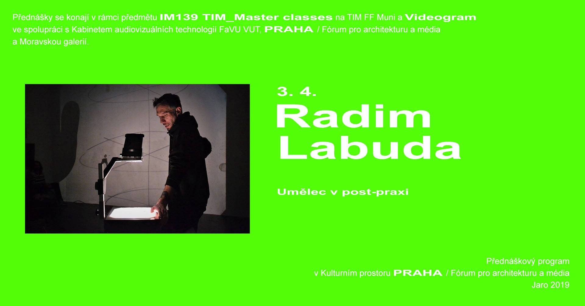 ST / 3.4. / 19.00 / Videogram 86 / TIM Master class: Radim Labuda – Umělec v post-praxi / přednáška, projekce
