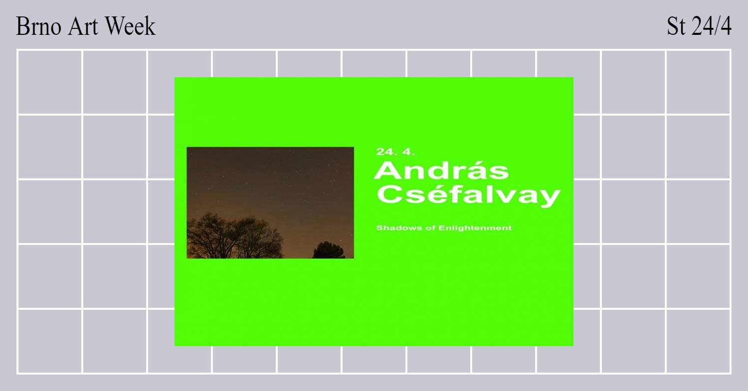 ST / 24.4. / 19.00 / Videogram 87 / TIM Master class: András Cséfalvay – Shadows of Enlightenment / přednáška, projekce