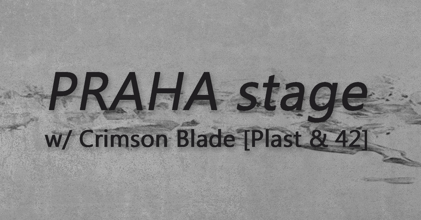 ST / 31.7. / 18.00 / PRAHA stage w/ Crimson Blade / dj set